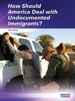 cover image of How Should America Deal with Undocumented Immigrants?